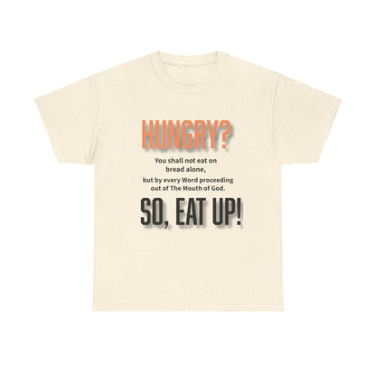 Hungry Inspirational Unisex Tee - "Hungry? So, Eat Up!", Motivational Gift, Faith-Based Apparel, Casual Wear, Unique Christian T-Shirt