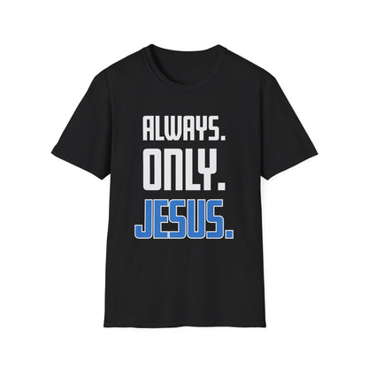 "Always. Only. Jesus." Unisex T-Shirt