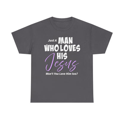 Just A Man Who Loves His Jesus Unisex Heavy Cotton Tee - Just A Man Who Loves His Jesus, Christian Gift, Faith-Based Apparel, Church, Religious Tees, Inspirational Fashion