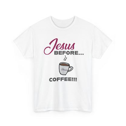"Jesus Before Coffee" Unisex