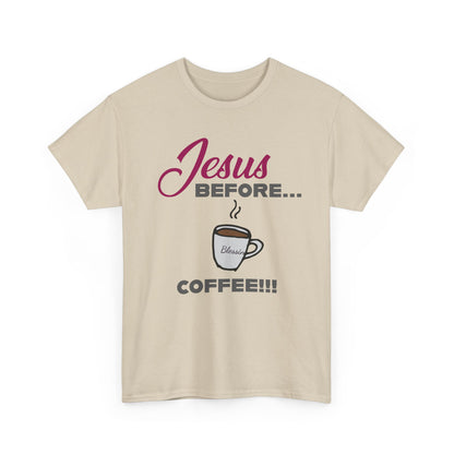 "Jesus Before Coffee" Unisex