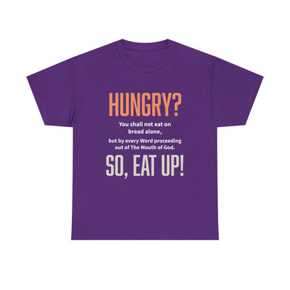 Hungry Inspirational Unisex Tee - "Hungry? So, Eat Up!", Motivational Gift, Faith-Based Apparel, Casual Wear, Unique Christian T-Shirt