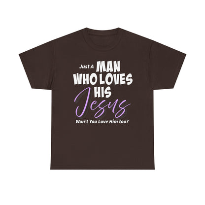 Just A Man Who Loves His Jesus Unisex Heavy Cotton Tee - Just A Man Who Loves His Jesus, Christian Gift, Faith-Based Apparel, Church, Religious Tees, Inspirational Fashion