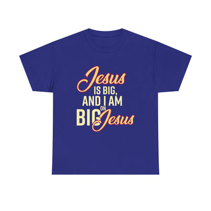 Jesus is Big Unisex Heavy Cotton Tee with Jesus Quote, Christian T-Shirt, Faith-Based Apparel, Gift for Believers, Inspirational Top