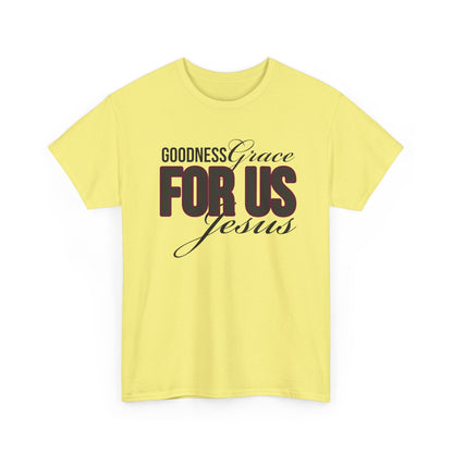 Goodness Grace For Us Faith-Inspired Unisex Heavy Cotton Tee - Goodness, Grace, For Us, Jesus, Christian Apparel, Inspirational Gift, Casual Wear