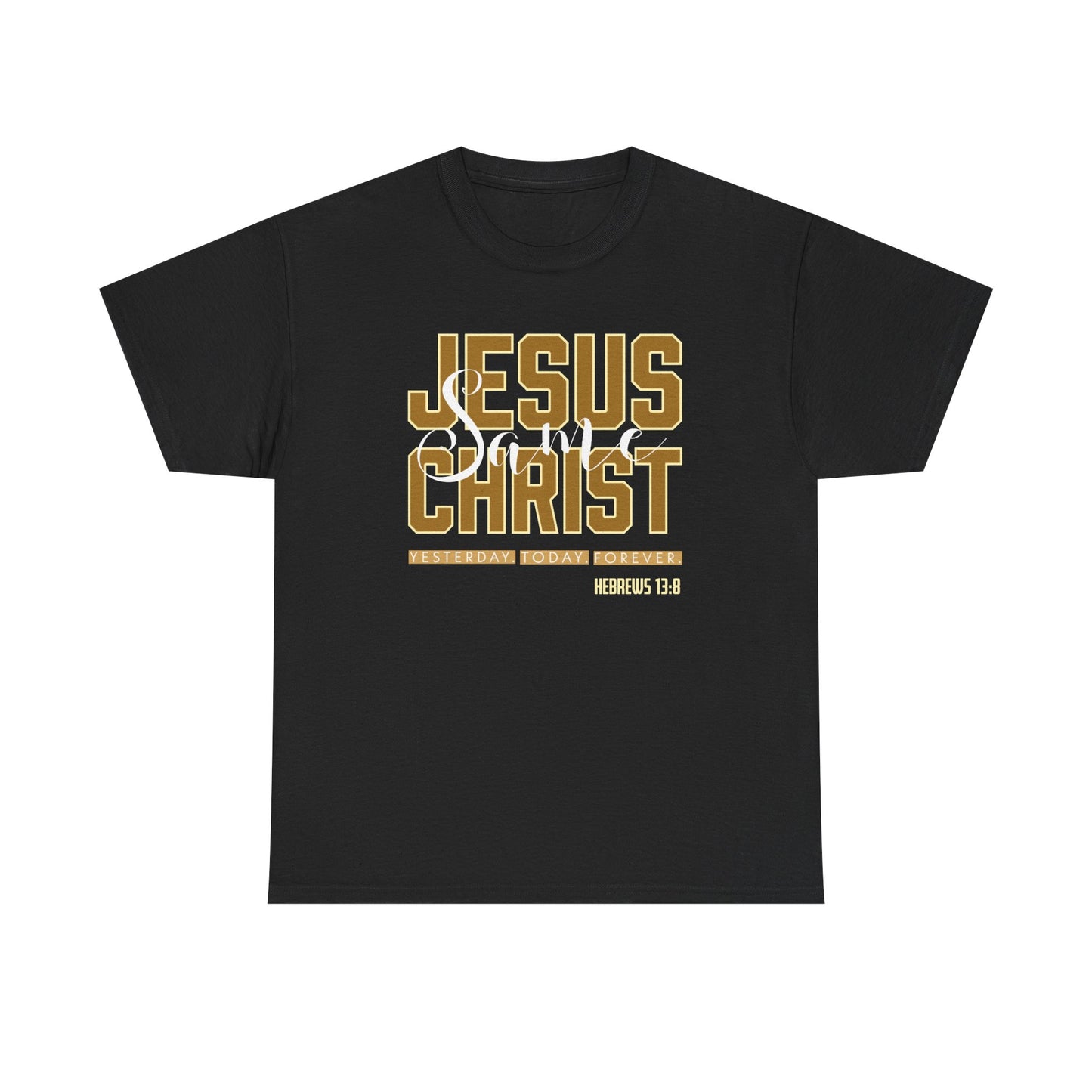 "Jesus Same As Yesterday" Unisex Heavy Cotton Tee