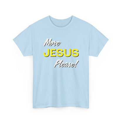 "More Jesus Please!" Unisex Heavy Cotton Tee