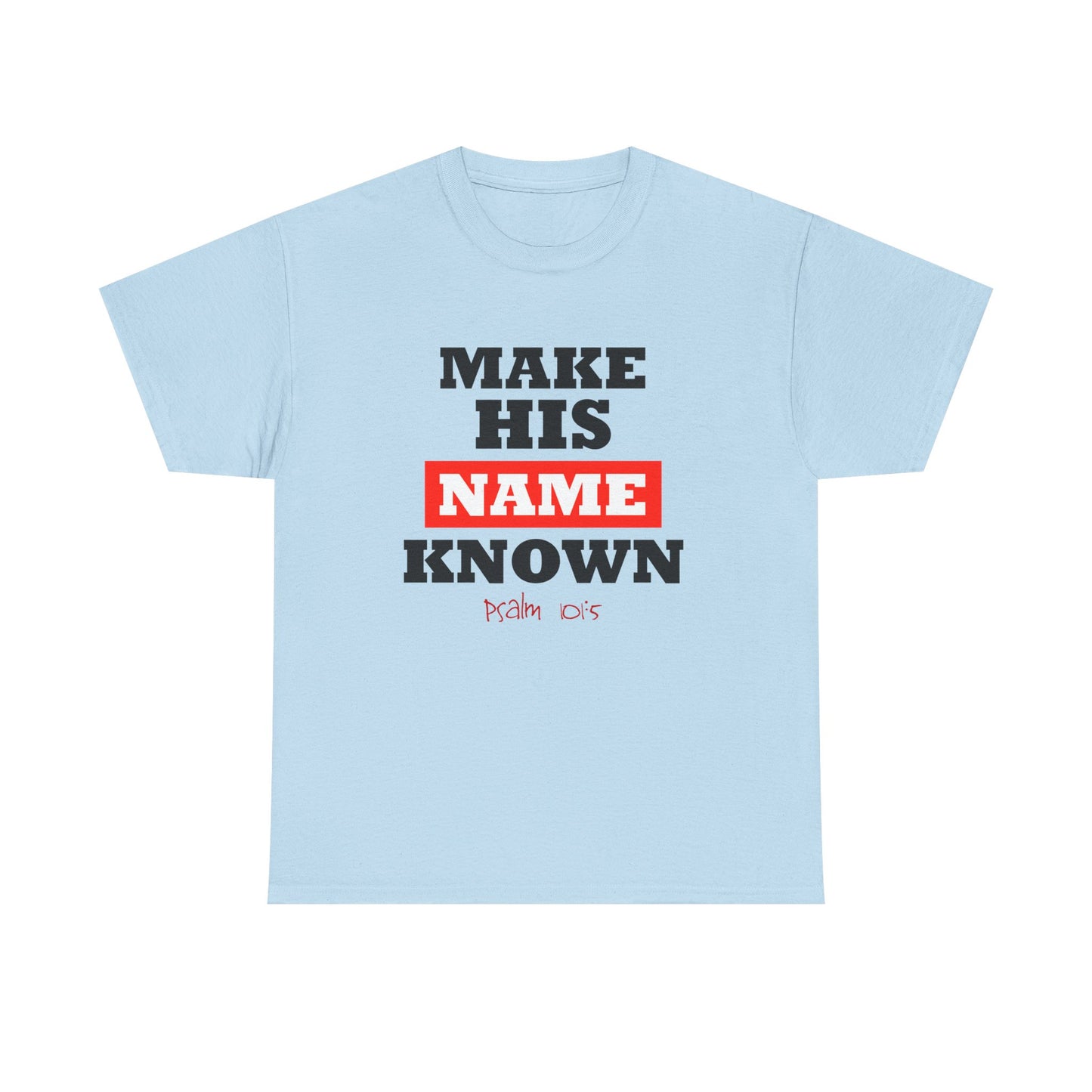 "Make His Name" Unisex Heavy Cotton Tee