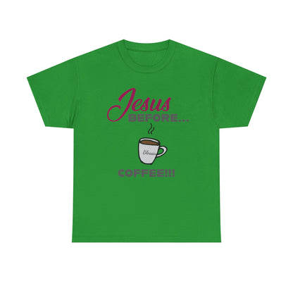 "Jesus Before Coffee" Unisex