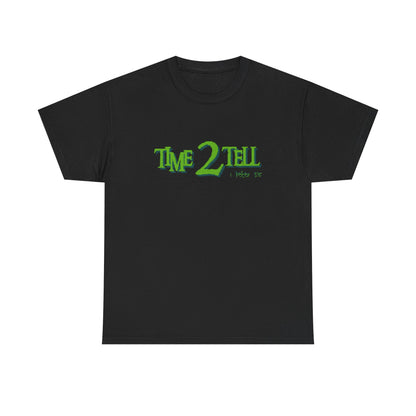 "Time 2 Tell" Unisex Heavy Cotton Tee