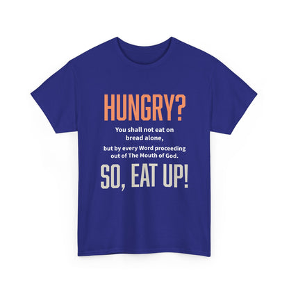 Hungry Inspirational Unisex Tee - "Hungry? So, Eat Up!", Motivational Gift, Faith-Based Apparel, Casual Wear, Unique Christian T-Shirt