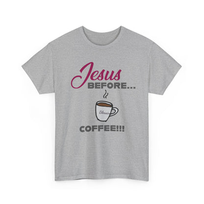 "Jesus Before Coffee" Unisex