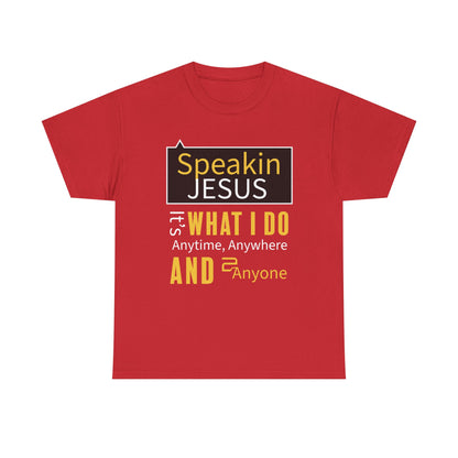 "Speakin Jesus" Unisex Tee