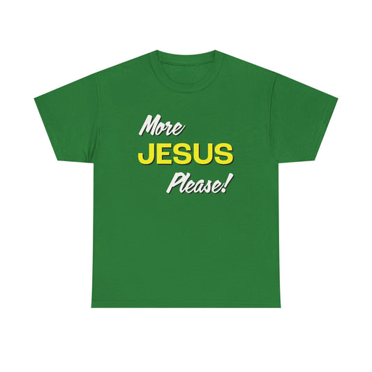 "More Jesus Please!" Unisex Heavy Cotton Tee