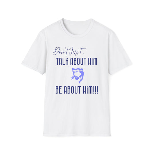 "Be About Him" Unisex T-Shirt