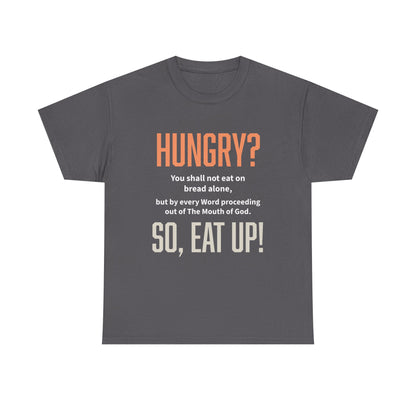 Hungry Inspirational Unisex Tee - "Hungry? So, Eat Up!", Motivational Gift, Faith-Based Apparel, Casual Wear, Unique Christian T-Shirt