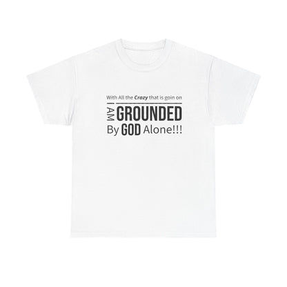 "Grounded By God" Unisex Tee