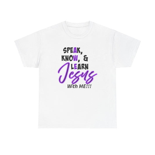 Speak, Know, & Learn Jesus Christian Quote Tee, Speak Know & Learn Jesus Shirt, Faith-Based Gift, Unisex Heavy Cotton T-Shirt, Religious Apparel, [...]
