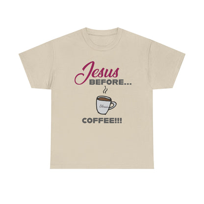 "Jesus Before Coffee" Unisex