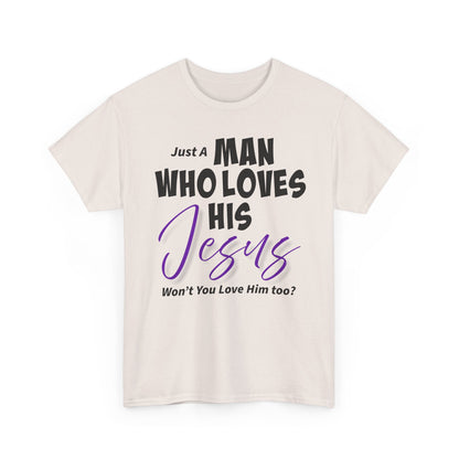 Just A Man Who Loves His Jesus Unisex Heavy Cotton Tee - Just A Man Who Loves His Jesus, Christian Gift, Faith-Based Apparel, Church, Religious Tees, Inspirational Fashion
