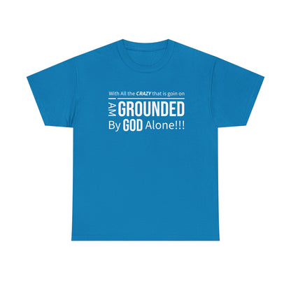 "Grounded By God" Unisex Tee