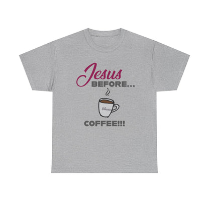 "Jesus Before Coffee" Unisex