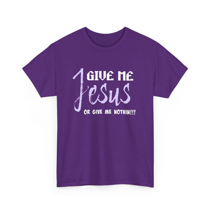 Give Me Jesus Unisex Heavy Cotton Tee | Christian T-Shirt | Faith-Based Apparel | Religious Gift | Inspirational Clothing