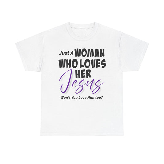 Just A Woman Who Loves Her Jesus Unisex Heavy Cotton Tee - Just A Man Who Loves His Jesus, Christian Gift, Faith-Based Apparel, Church, Religious Tees, Inspirational Fashion