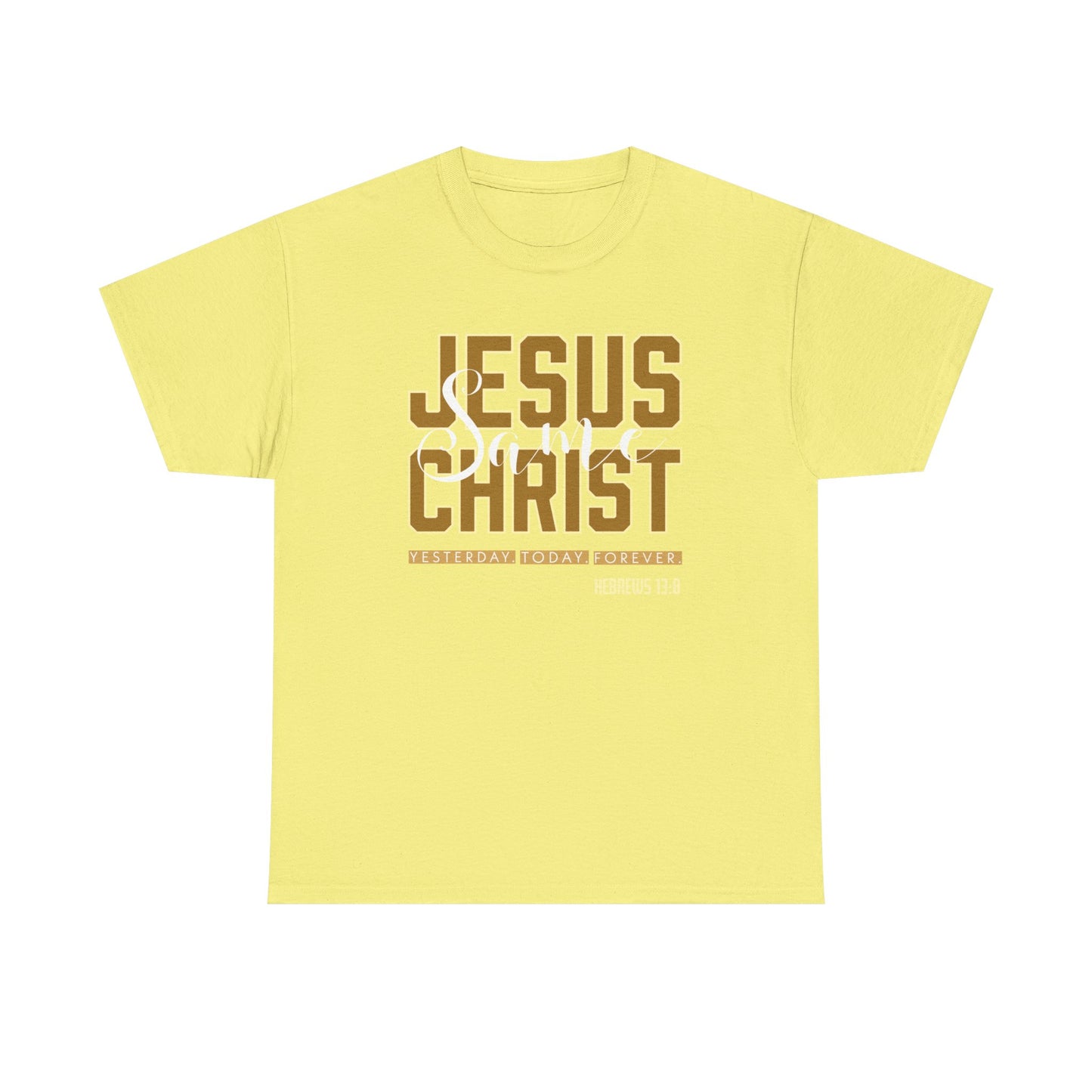 "Jesus Same As Yesterday" Unisex Heavy Cotton Tee