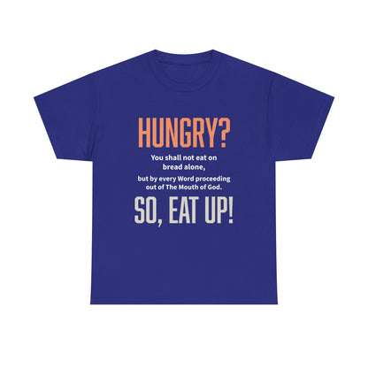 Hungry Inspirational Unisex Tee - "Hungry? So, Eat Up!", Motivational Gift, Faith-Based Apparel, Casual Wear, Unique Christian T-Shirt