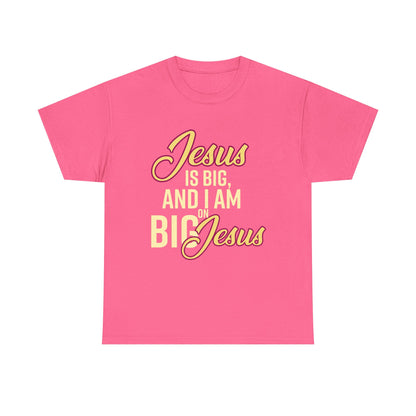 Jesus is Big Unisex Heavy Cotton Tee with Jesus Quote, Christian T-Shirt, Faith-Based Apparel, Gift for Believers, Inspirational Top