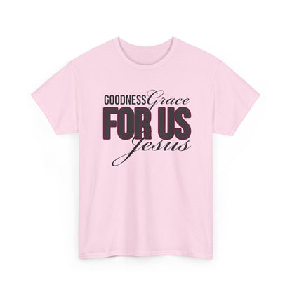 Goodness Grace For Us Faith-Inspired Unisex Heavy Cotton Tee - Goodness, Grace, For Us, Jesus, Christian Apparel, Inspirational Gift, Casual Wear