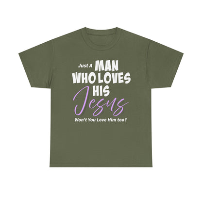 Just A Man Who Loves His Jesus Unisex Heavy Cotton Tee - Just A Man Who Loves His Jesus, Christian Gift, Faith-Based Apparel, Church, Religious Tees, Inspirational Fashion