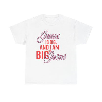 Jesus is Big Unisex Heavy Cotton Tee with Jesus Quote, Christian T-Shirt, Faith-Based Apparel, Gift for Believers, Inspirational Top