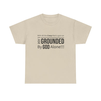 "Grounded By God" Unisex Tee